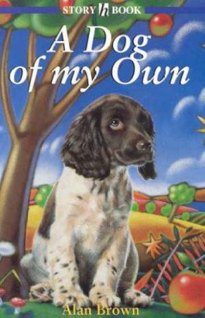 Hodder Story Book: A Dog of My Own by Alan Brown