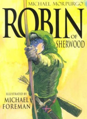 Robin Of Sherwood by Michael Morpurgo