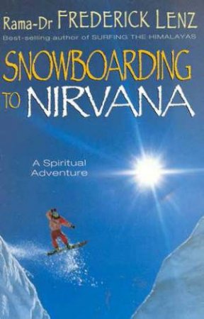 Snowboarding To Nirvana by Rama-Dr Frederik Lenz