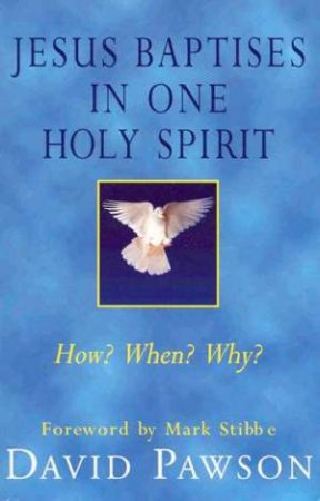 Jesus Baptises In One Holy Spirit by David Pawson