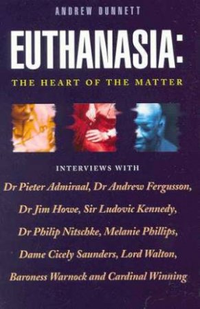 Euthanasia: The Heart Of The Matter by Andrew Dunnett