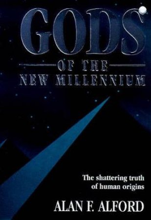 Gods Of The New Millennium by Alan F Alford