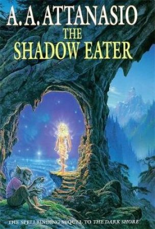 The Shadow Eater by A A Attanasio