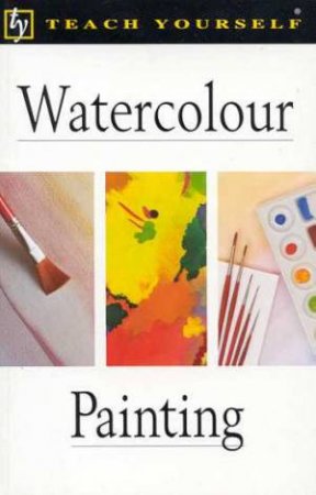 Teach Yourself Watercolour Painting by Robin Capon