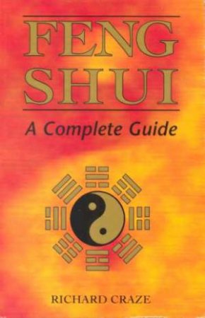 Feng Shui- A Complete Guide by Richard Craze