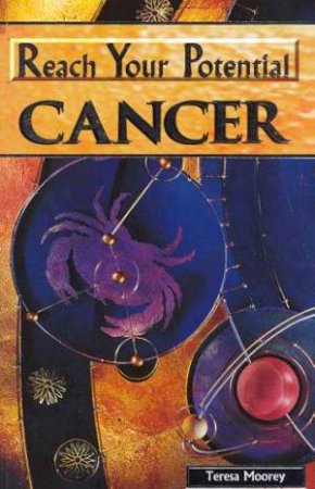 Reach Your Potential: Cancer by Teresa Moorey