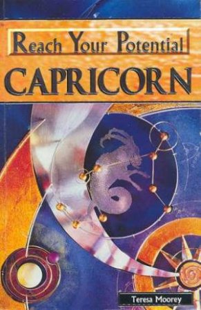 Reach Your Potential: Capricorn by Teresa Moorey