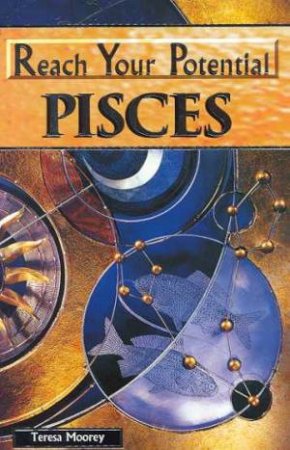 Reach Your Potential: Pisces by Teresa Moorey