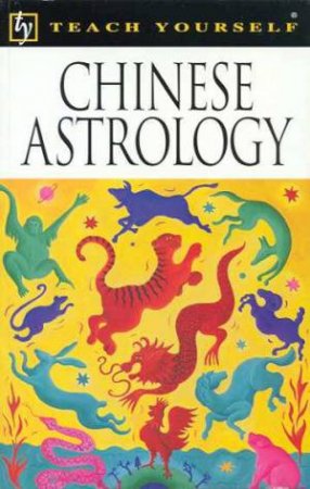 Teach Yourself Chinese Astrology by Richard Craze & Billy Lee