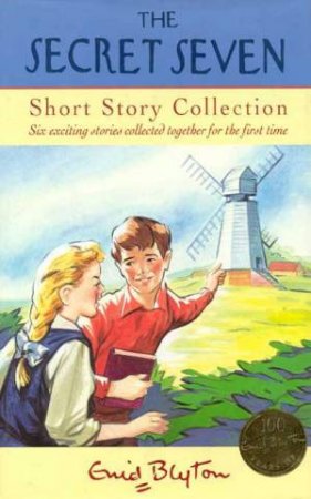 The Secret Seven Short Story Collection -  Centenary Edition by Enid Blyton