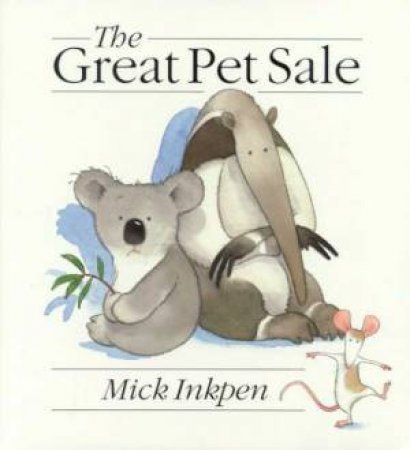 The Great Pet Sale by Mick Inkpen