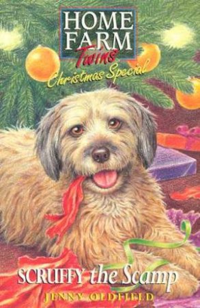 Home Farm Twins Christmas Special: Scruffy The Scamp by Jenny Oldfield