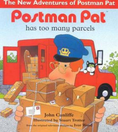 Postman Pat Has Too Many Parcels by John Cunliffe