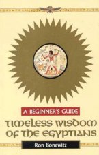 A Beginners Guide Timeless Wisdom Of The Egyptians