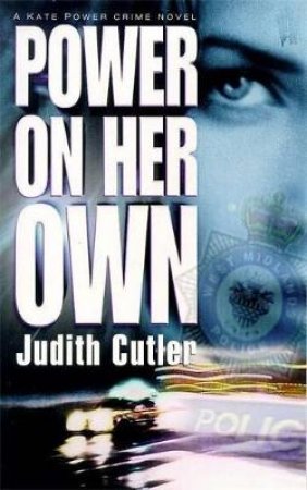 A DS Kate Power Crime Novel: Power On Her Own by Judith Cutler