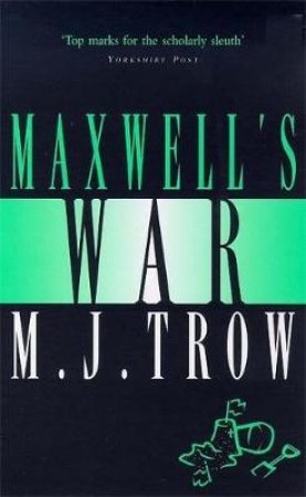 A Peter Maxwell Mystery: Maxwell's War by MJ Trow