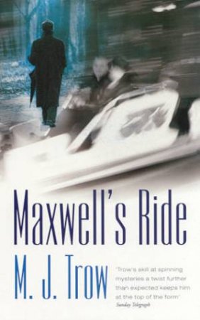 A Peter Maxwell Mystery: Maxwell's Ride by M J Trow