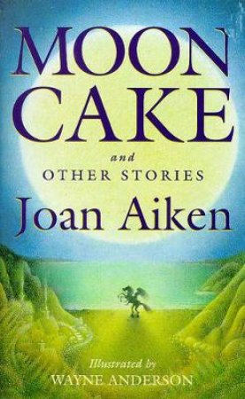 Moon Cake & Other Stories by Aiken Joan