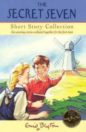 The Secret Seven Short Story Collection - Centenary Edition by Enid Blyton