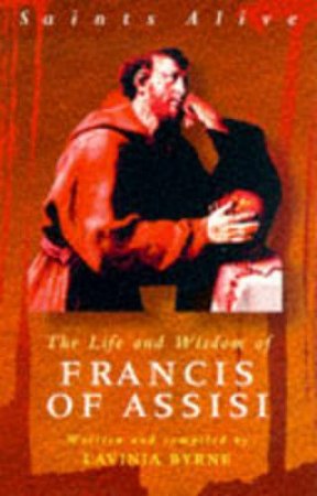 Life & Wisdom Francis Of Assisi by  Lavinia Byrne