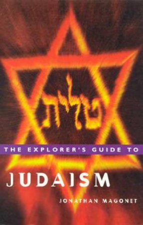 The Explorer's Guide To Judaism by Jonathan Magonet