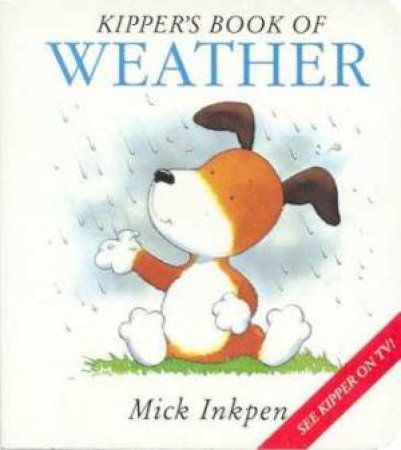 Kipper's Book Of Weather by Mick Inkpen