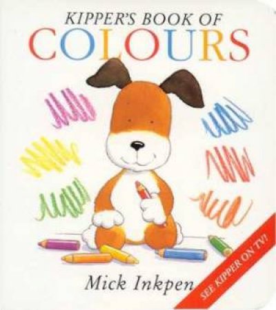 Kipper's Book Of Colours by Mick Inkpen