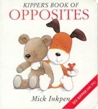 Kipper's Book Of Opposites by Mick Inkpen