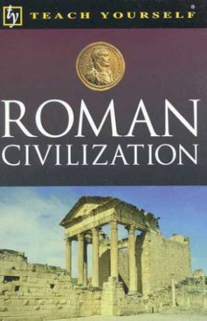 Teach Yourself Roman Civilization by Paula James