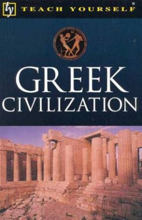 Teach Yourself Greek Civilization by John Purkis