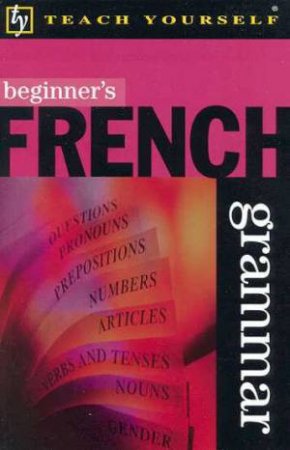 Teach Yourself Beginner's French Grammar by Wendy Bourbon