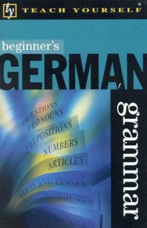 Teach Yourself Beginner's German Grammar by Sue Ashworth-Fielder