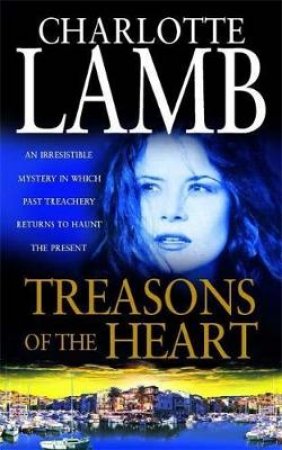 Treasons Of The Heart by Charlotte Lamb