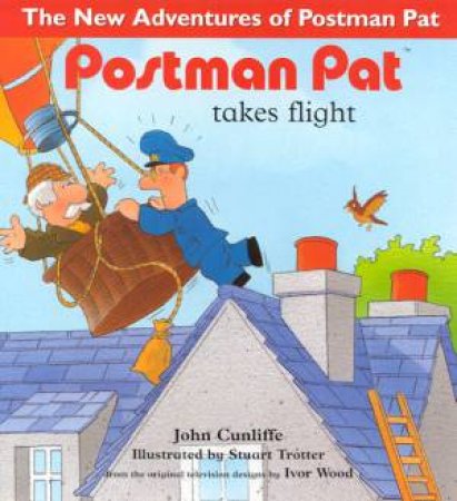 Postman Pat Takes Flight by John Cunliffe