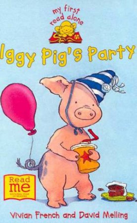 My First Read Alone: Iggy Pig's Party by Vivian French