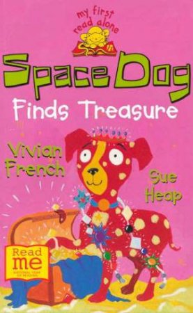 Space Dog Finds Treasure by Vivien French & Sue Heap