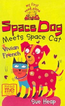 Space Dog Meets Space Cat by Vivian French & Sue Heap