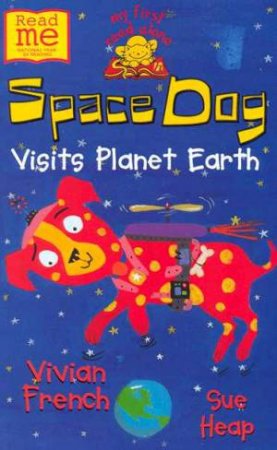 Space Dog Visits Planet Earth by Vivian French & Sue Heap