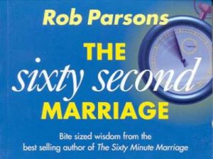 The Sixty Second Marriage by Rob Parsons