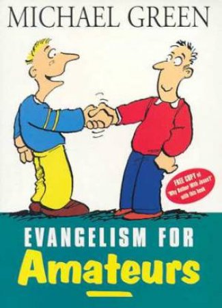 Evangelism For Amateurs by Michael Green