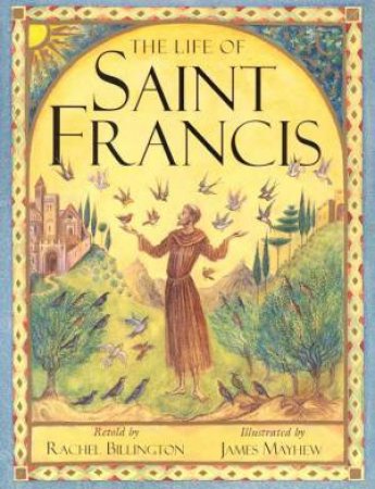 The Life Of Saint Francis by Rachel Billington