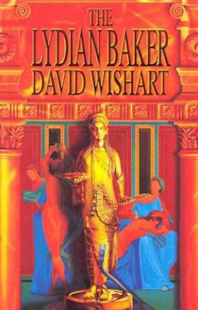 A Marcus Corvinus Mystery: The Lydian Baker by David Wishart