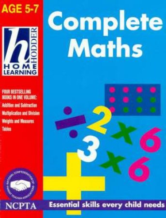 Hodder Home Learning: Complete Maths - Ages 5 - 7 by Rhona Whiteford