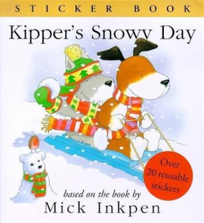 Kipper's Snowy Day Sticker Book by Inkpen Mick