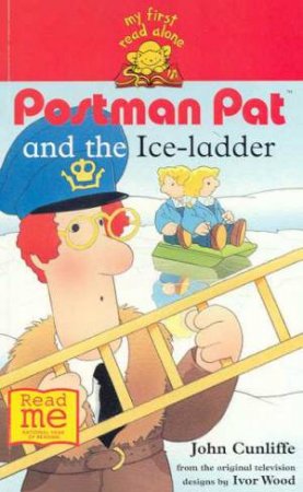 My First Read Alone: Postman Pat And The Ice Ladder by John Cunliffe