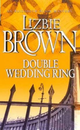 An Elizabeth Blair Mystery: Double Wedding Ring by Lizbie Brown