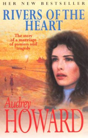 Rivers Of The Heart by Audrey Howard