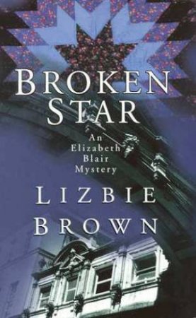 An Elizabeth Blair Mystery: Broken Star by Lizbie Brown