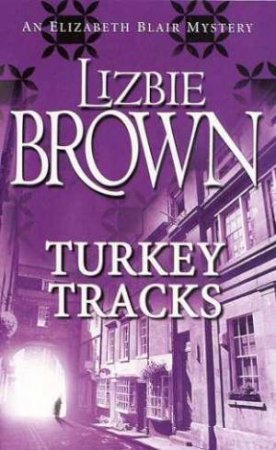 An Elizabeth Blair Mystery: Turkey Tracks by Lizbie Brown