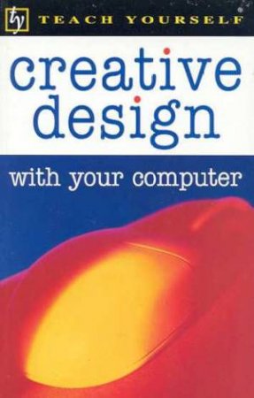 Teach Yourself Creative Design With Your Computer by Christopher Lumgair